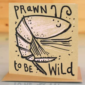 prawn card handmade handprinted prawn to be wild shrimp greeting card for a birthday or any occasion