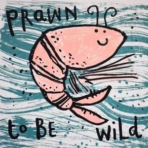 under the sea art prawn to be wild screen print
