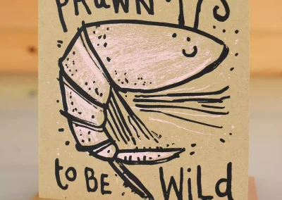 Handmade hand printed prawn greeting card with text prawn to be wild for any occasion